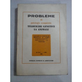     PROBLEME  de patologie comparata  -  TULBURARI  GENETICE  LA  ANIMALE  -  Simpozion Timisoara 1968 